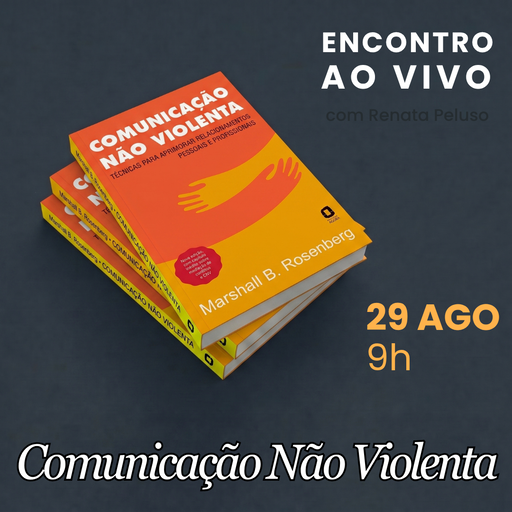 Encontro ao vivo - Comunicação Não-Violenta.