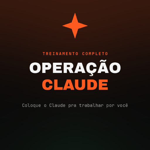 OPERAÇÃO CLAUDE  Coloque o Claude pra trabalhar por você — do zero ao avançado.