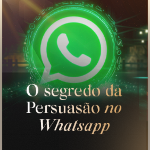 O Segredo da Persuasão no WhatsApp 