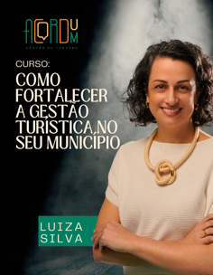 Como fortalecer a Gestão Turística no seu município.
