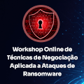 Workshop técnicas de negociação aplicadas a Ataques de Ransomware