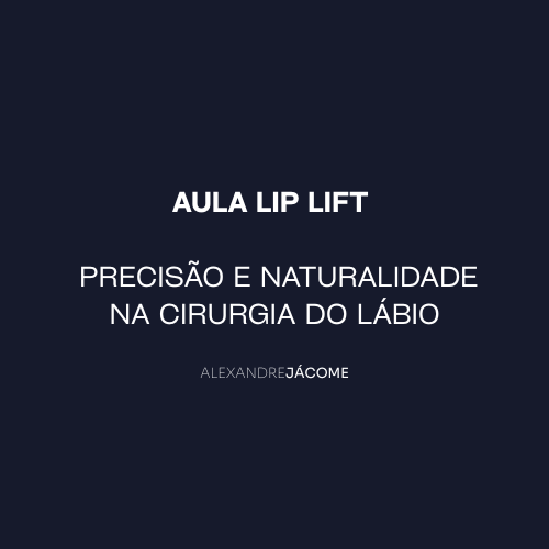 AULA LIP LIFT – Precisão e Naturalidade na Cirurgia do Lábio
