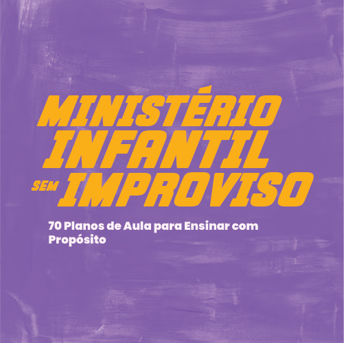 📚 Ministério Infantil Sem Improviso: 70 Planos de Aula para Ensinar com Propósito