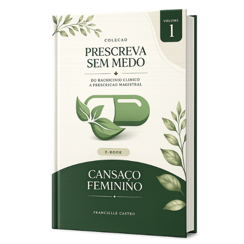 Cansaço Feminino:  Do Raciocínio Clínico à Prescrição Magistral