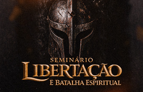 SEMINÁRIO DE LIBERTAÇÃO E BATALHA ESPIRITUAL 