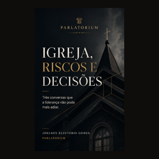 Igreja, Riscos e Decisões - Três conversas que a liderança não pode mais adiar