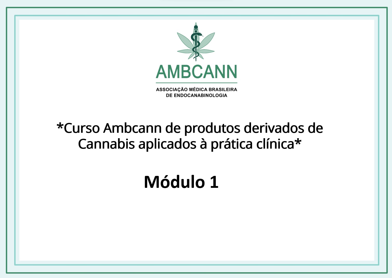 Módulo 1 do curso Ambcann de prescrição de produtos derivados de Cannabis