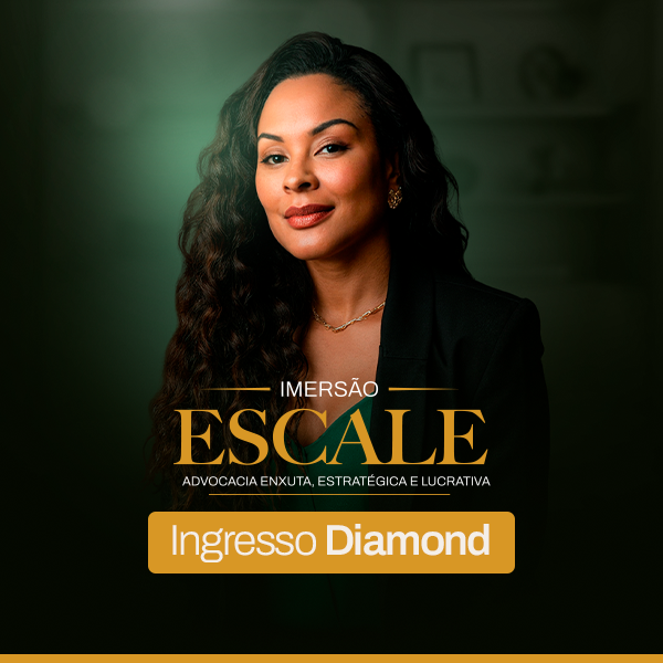 Imersão Escale - Advocacia Enxuta, Estratégica e Lucrativa | Ingresso Diamond