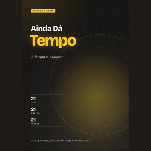 Ainda Dá Tempo: 21 dias pra sair do lugar