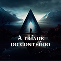 A Tríade de Conteúdo