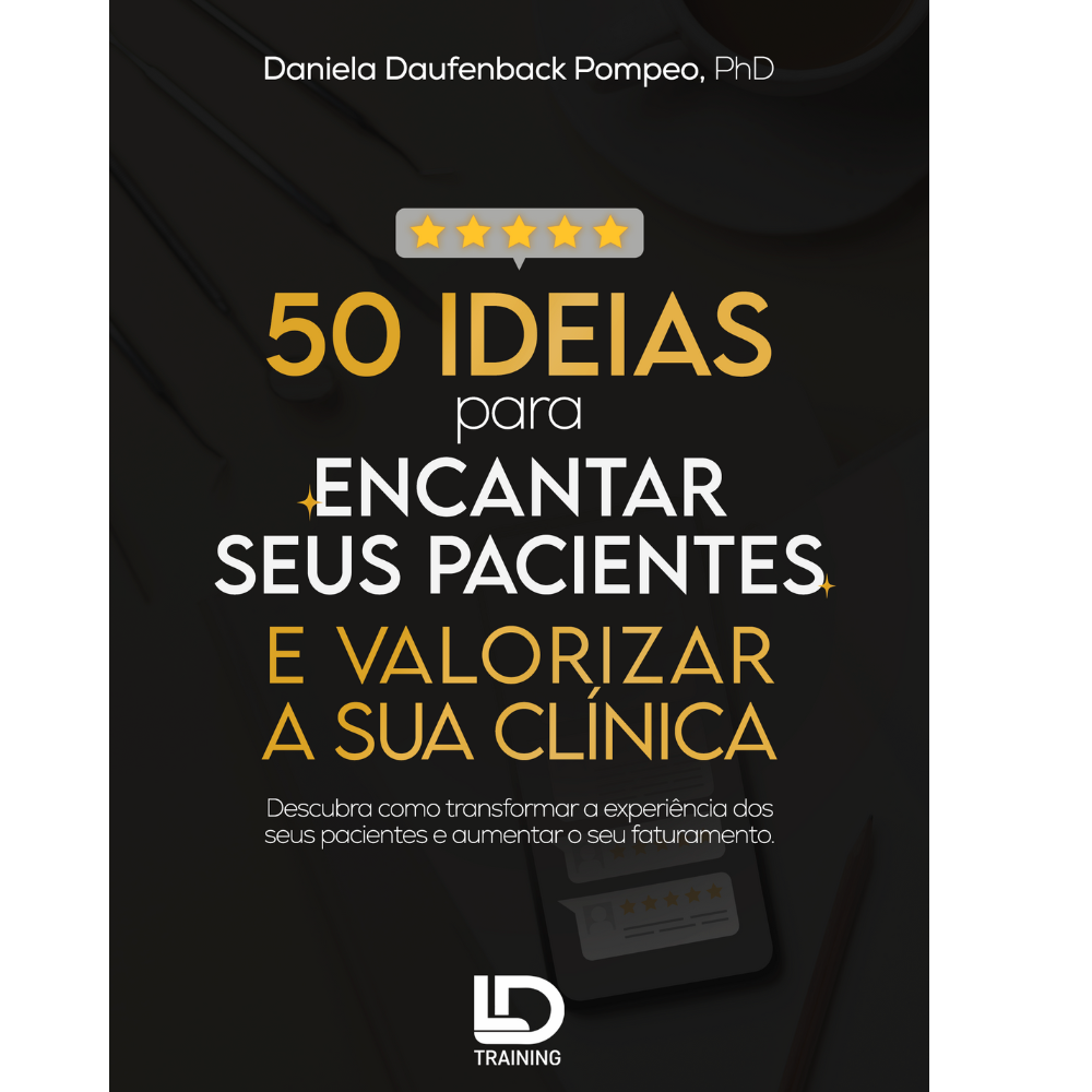50 ideias para encantar seus pacientes e valorizar sua clínica