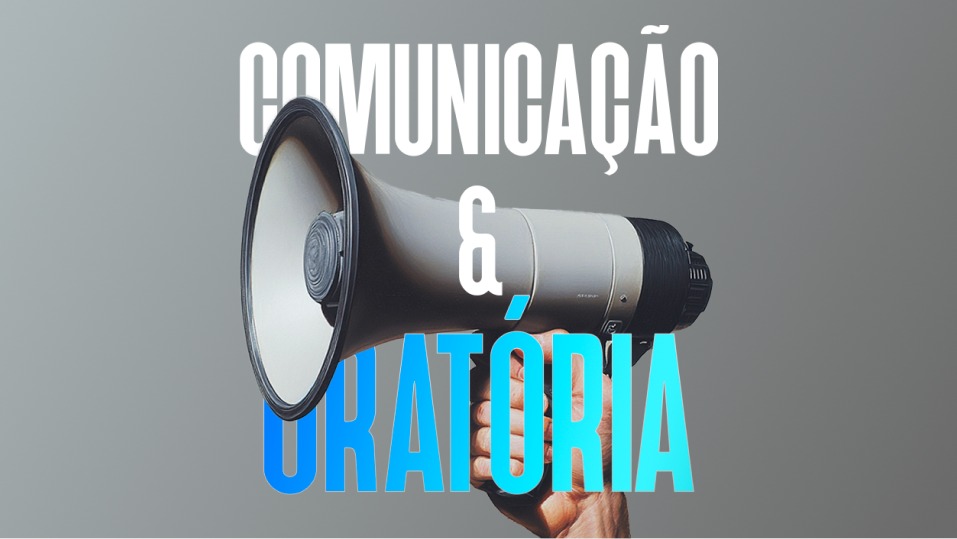 Comunicação e Oratória!