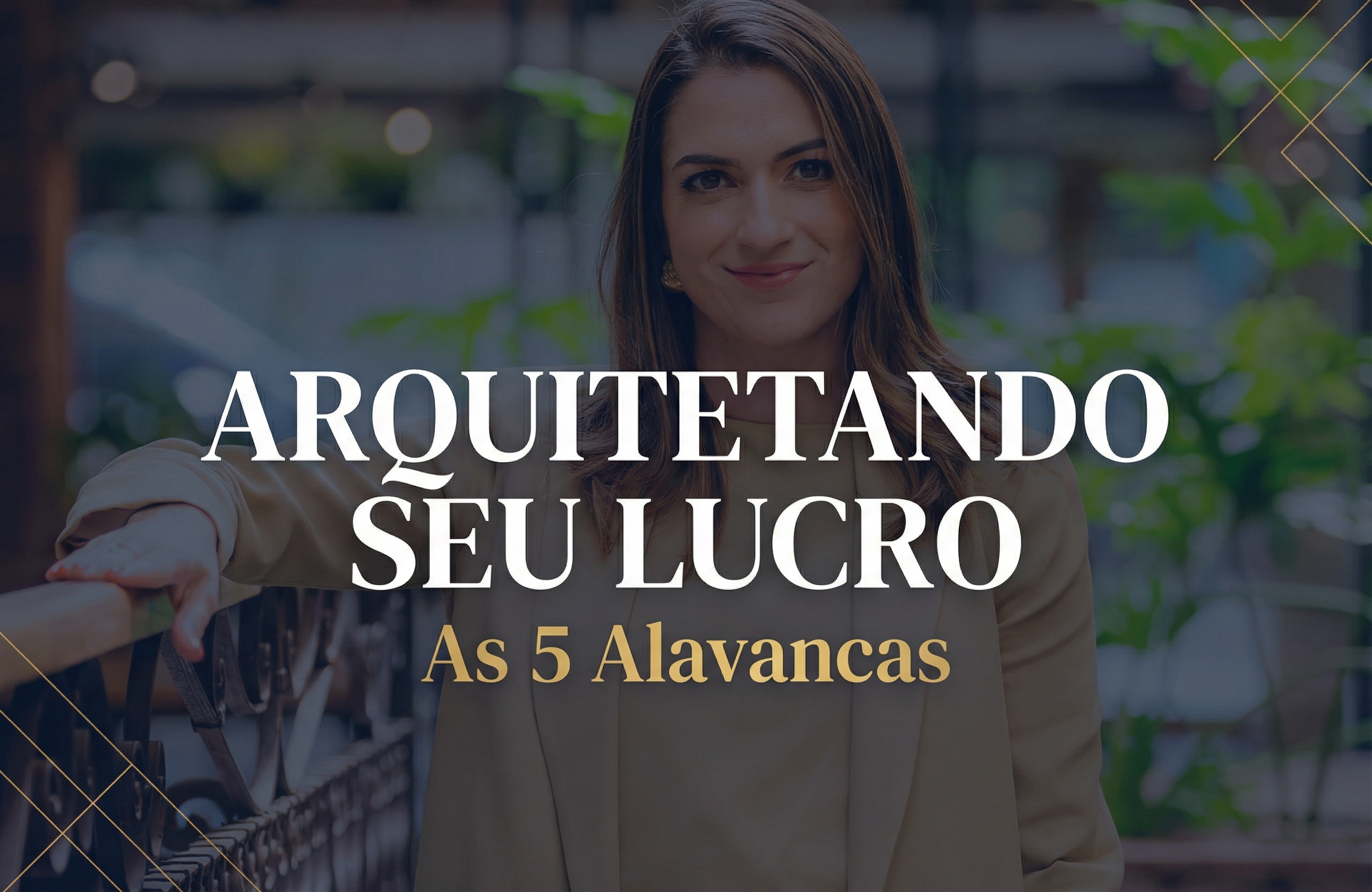 Workshop Arquitetando Seu Lucro - 5 Alavancas