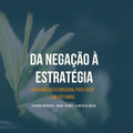DA NEGAÇÃO À ESTRATÉGIA 