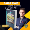 Saiba Mais sobre Dízimos e Ofertas