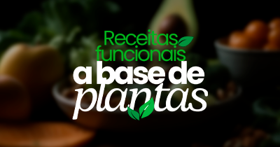 Receitas Funcionais a Base de Plantas