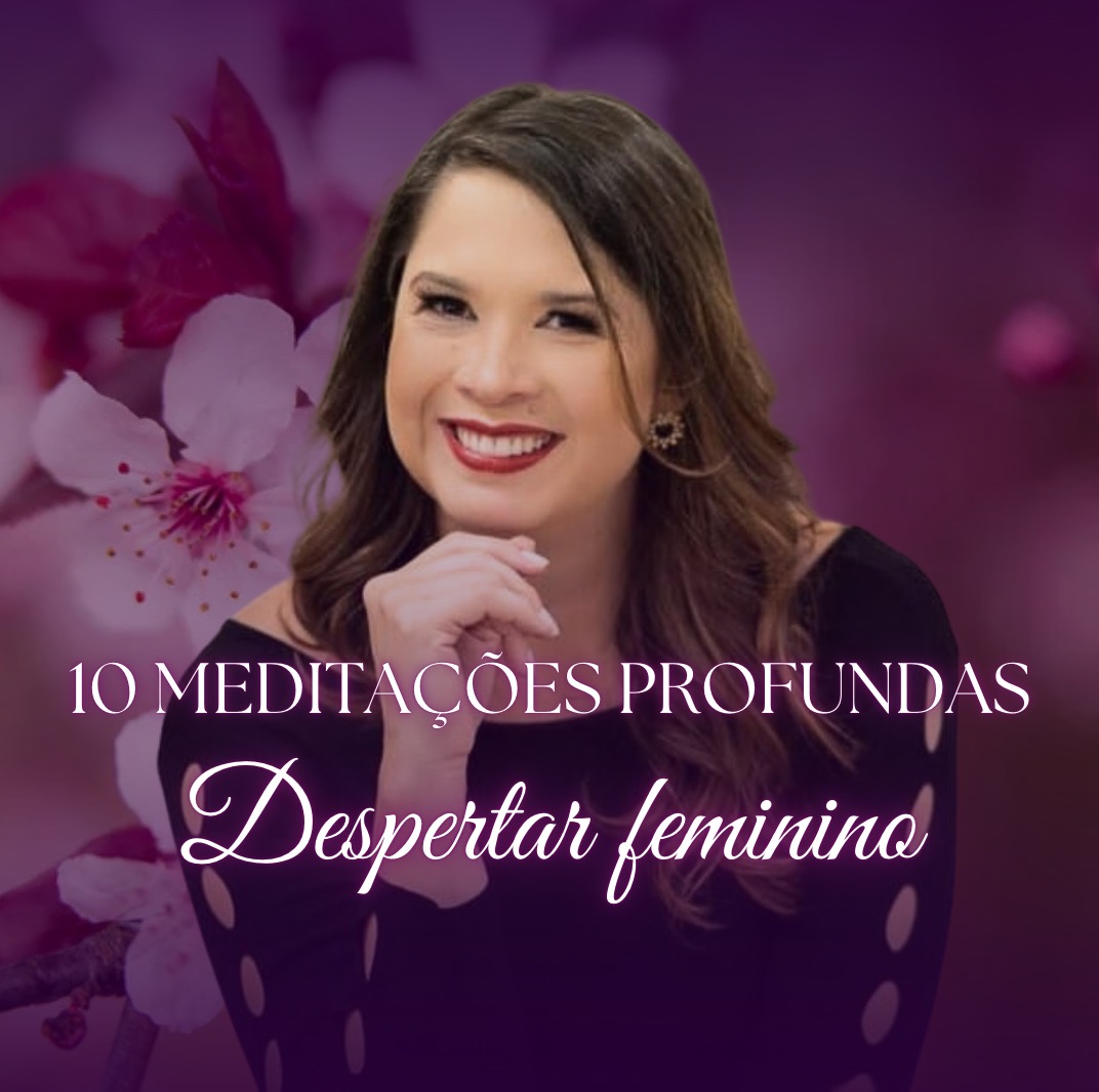 10 Meditações para o Despertar Feminino.