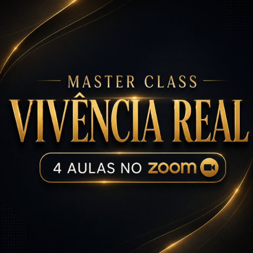 MasterClass Vivência Real - 4 encontros no Zoom