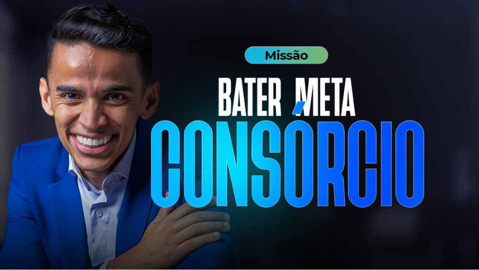 Missão: Bater Meta de Consórcio!