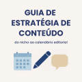 Lançamento- Guia de Estratégia de Conteúdo: do nicho ao calendário editorial
