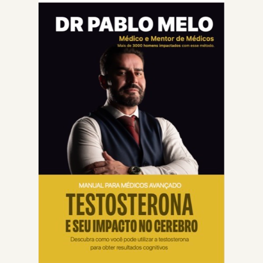 Manual da Testosterona: Impacto Cognitivo - Livro Digital Dr. Pablo Melo