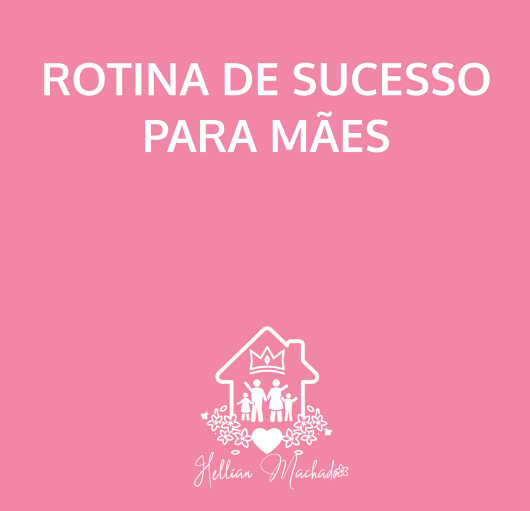Rotina de Sucesso para Mães
