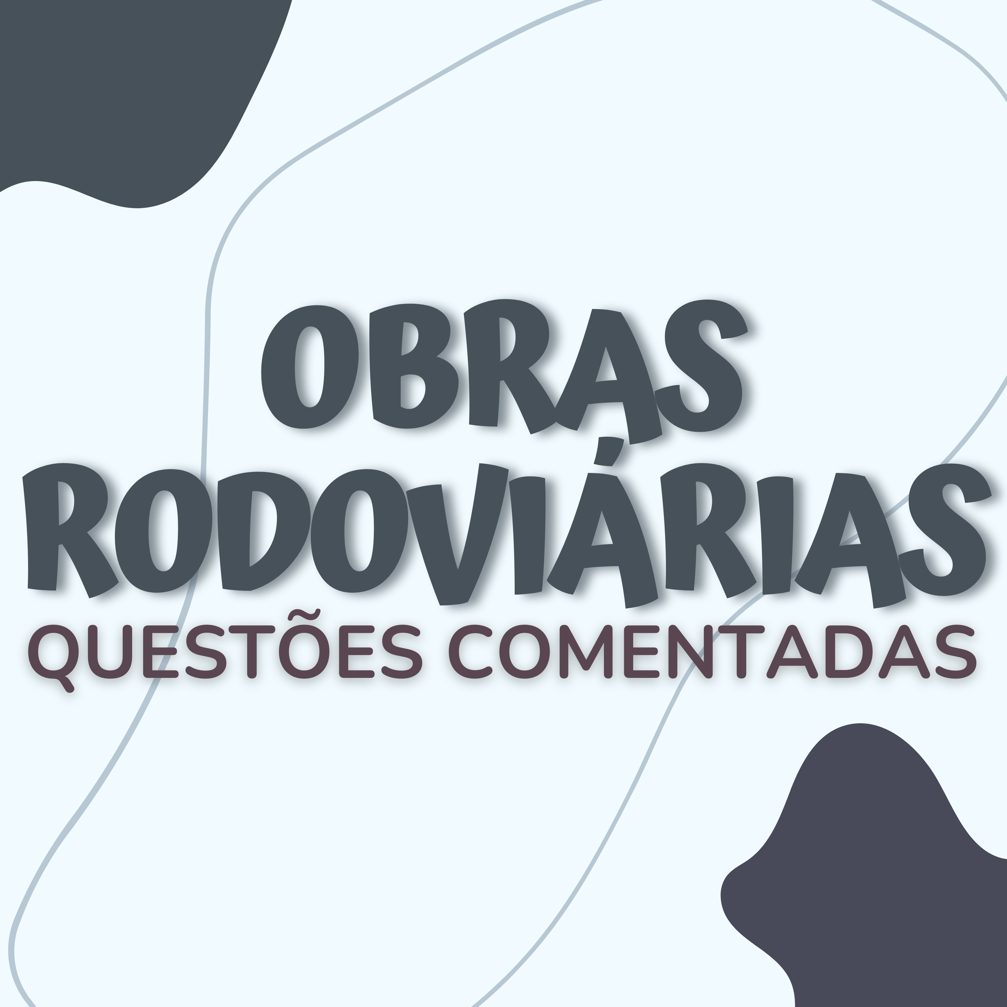 OBRAS RODOVIÁRIAS - QUESTÕES COMENTADAS