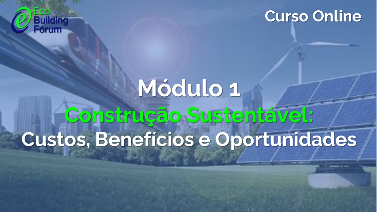 Curso Online: Construção Sustentável: Custos, Benefícios e Oportunidades em 2023
