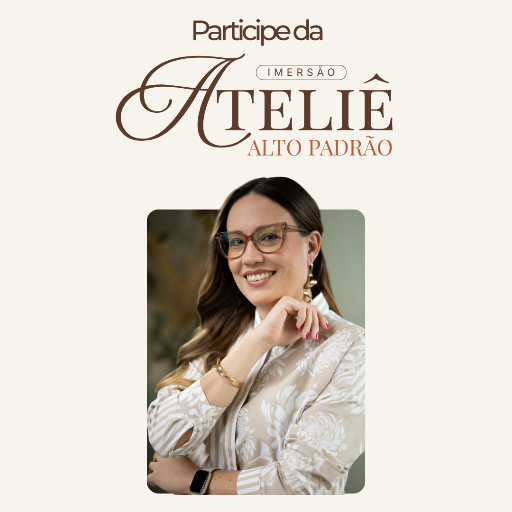 Workshop Ateliê de Alto Padrão - 6ª Edição