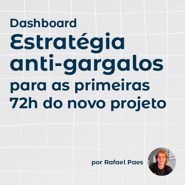 Estratégia anti-gargalos para as primeiras 72h do novo projeto