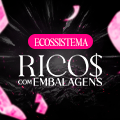 Ecossistema: Ricos com Embalagens