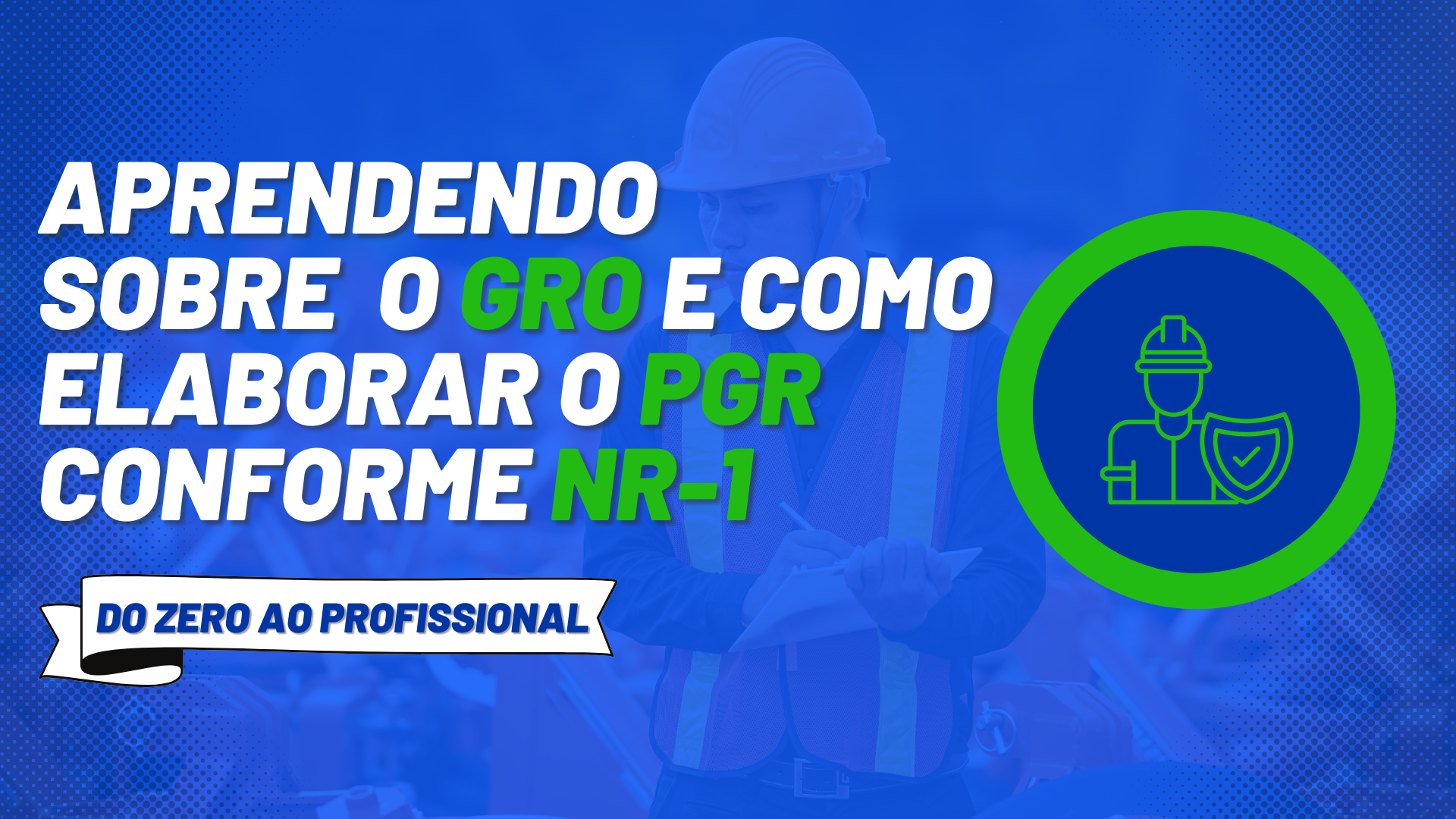 Aprendendo sobre o GRO e como elaborar o PGR conforme NR-1