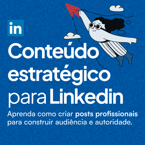 Conteúdo estratégico para Linkedin