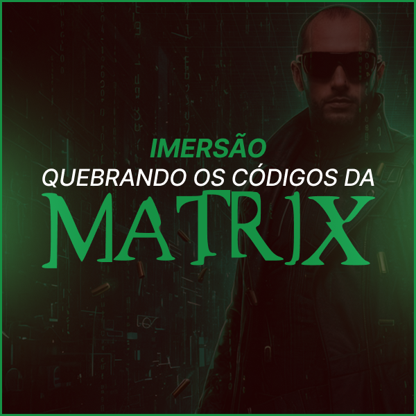Imersão Quebrando os Códigos da Matrix