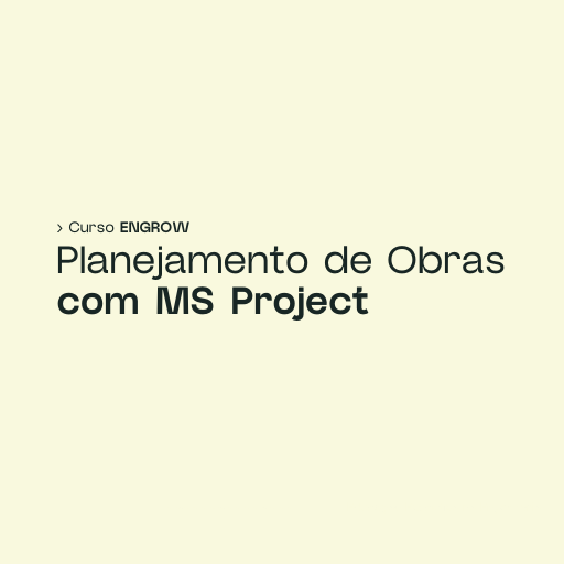 Curso ENGROW em Planejamento de Obras com MS Project