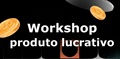 - Workshop - Produto Lucrativo AOVIVO Quinta-Feira - 19h