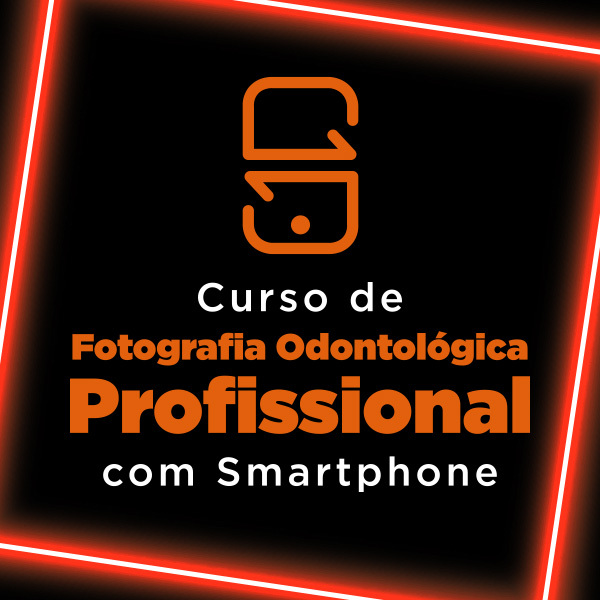 Curso de Fotografia Odontológica Profissional com Smartphone.