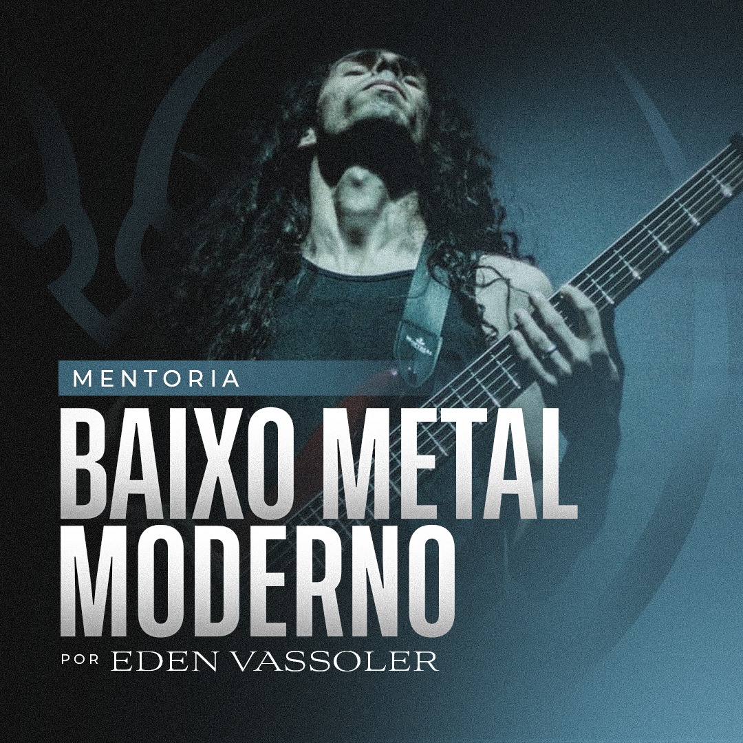 Mentoria Baixo Metal Moderno com Eden Vassoler