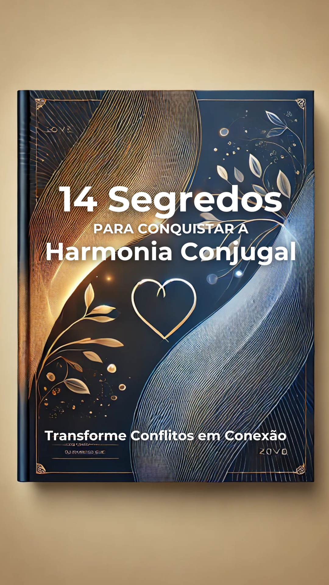 14 Segredos para Conquistar a Harmonia Conjugal: Transforme Conflitos em Conexão 