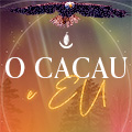 O CACAU E EU