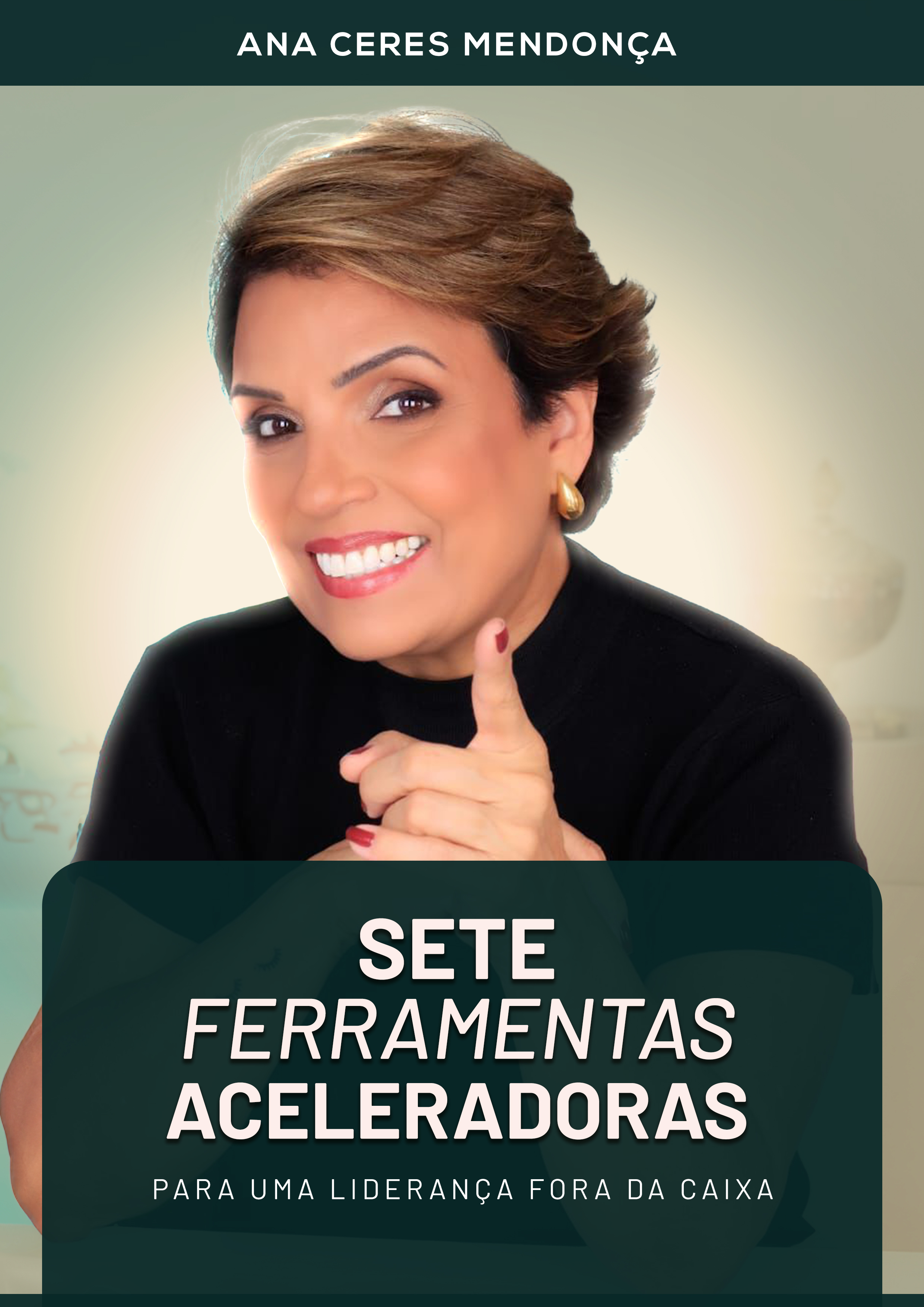 EBOOK 7 FERRAMENTAS ACELERADORAS PARA UMA LIDERANÇA FORA DA CAIXA + BÔNUS