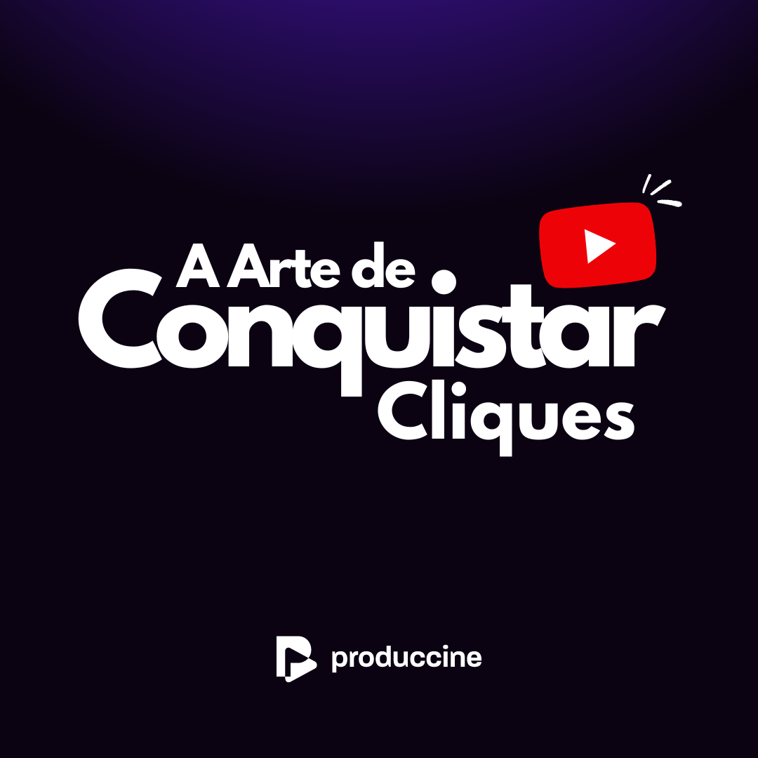 A Arte de Conquistar Cliques no YouTube