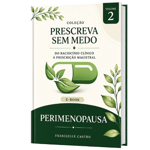 Perimenopausa:  Do Raciocínio Clínico à Prescrição Magistral