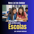 NOVA LEI DO CELULAR - GUIA PRÁTICO PARA ESCOLAS