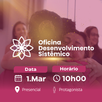 Oficina Desenvolvimento Sistêmico Presencial | Protagonista