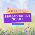 Comunidade semeadores de Cristo 