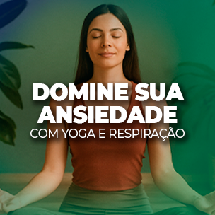 Domine sua Ansiedade com Yoga e Respiração