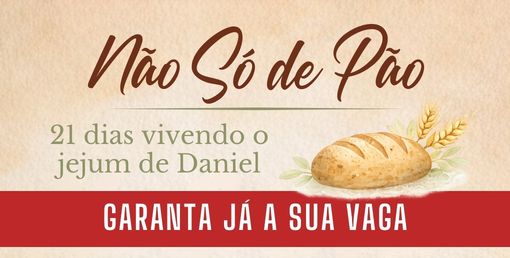 Não só de Pão - 21 Dias Vivendo o Jejum de Daniel