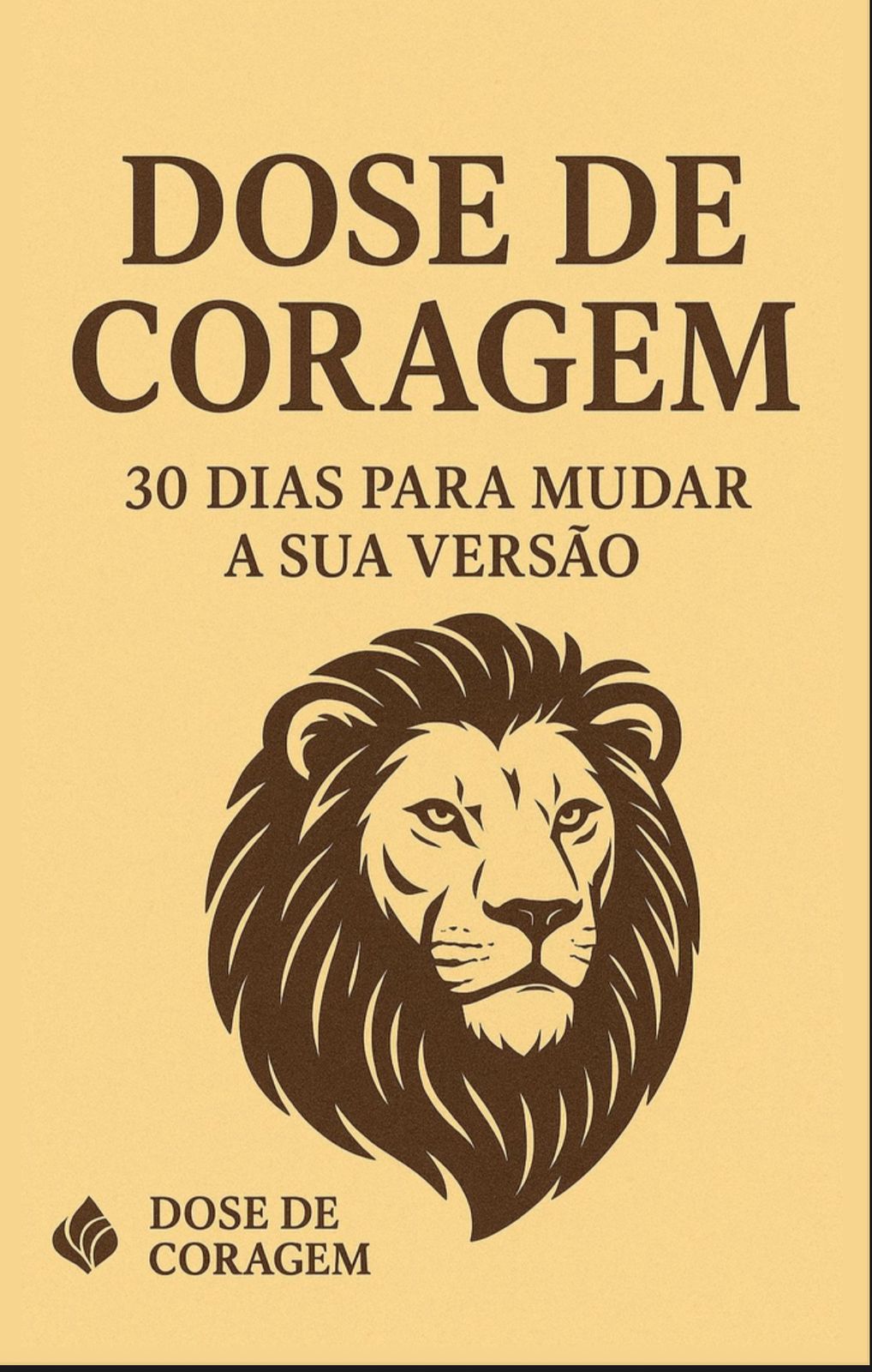 Dose de Coragem - 30 dias para mudar sua versão