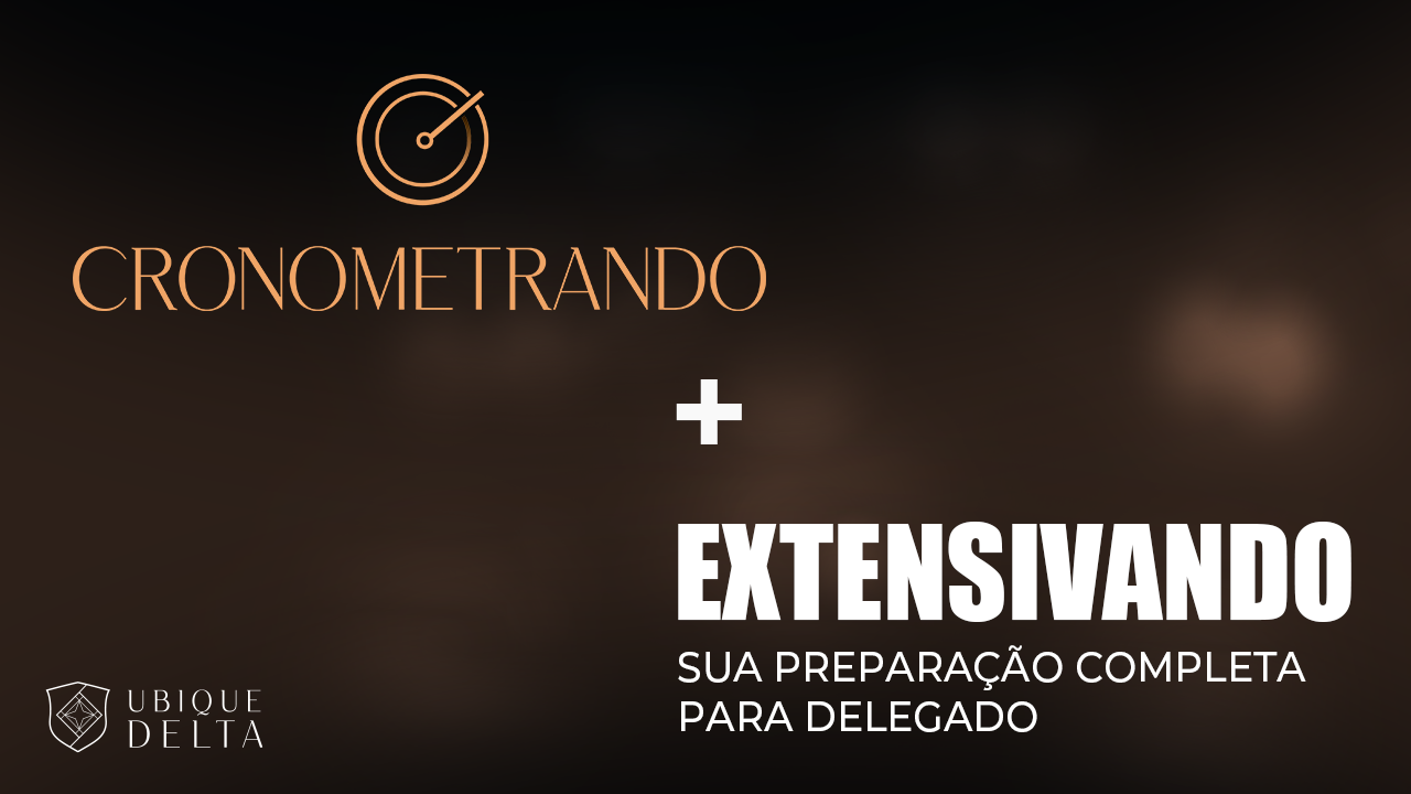 Combo Cronometrando + Extensivando: sua preparação completa para delegado